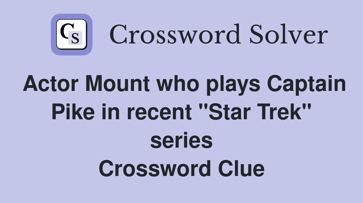 Actor Mount who plays Captain Pike in recent "Star Trek" series